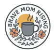 brave mom rising